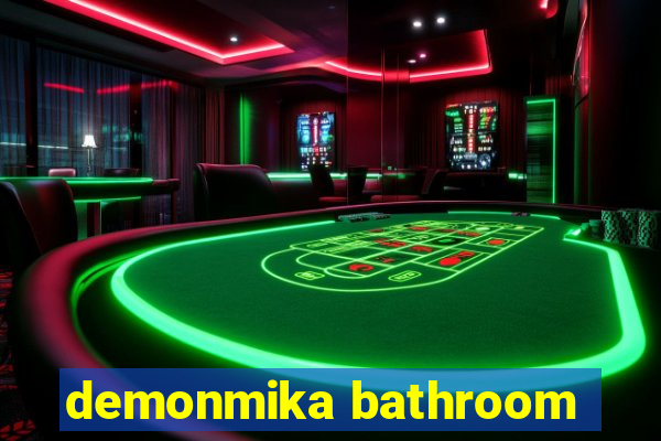 demonmika bathroom